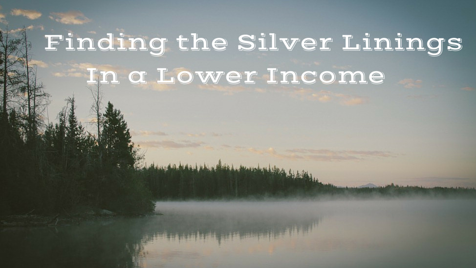 Finding the Silver Linings in a Lower Income