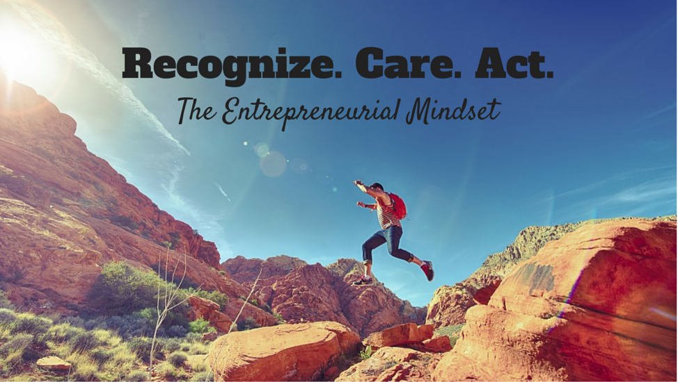 Recognize. Care. Act. Entrepreneurial Mindset.