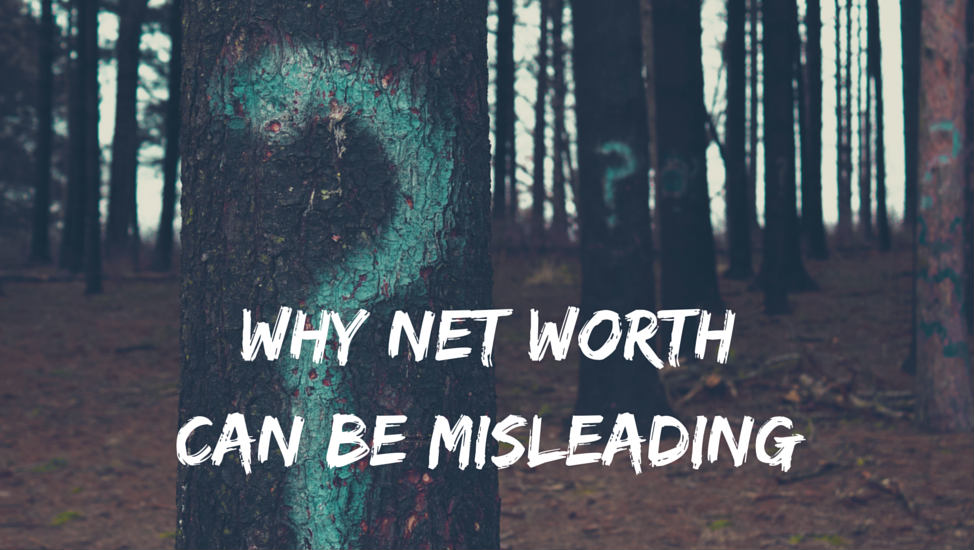 Why Net Worth Can Be Misleading