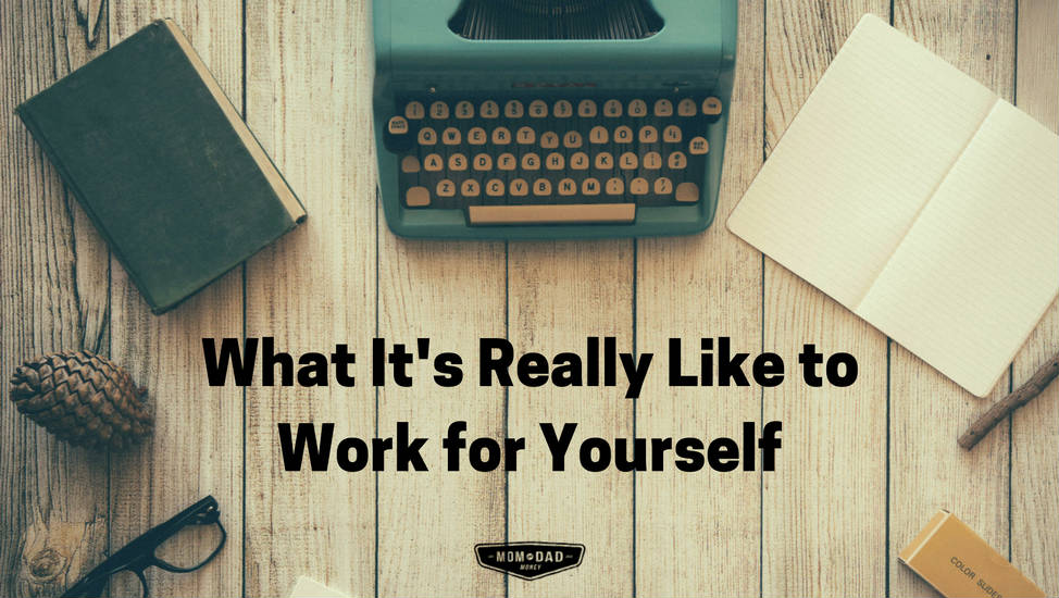 What It's Really Like to Work for Yourself